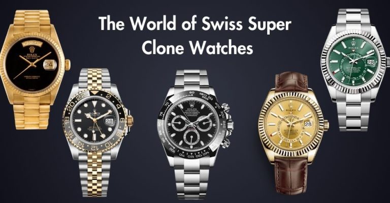 The-World-Of-Swiss-Super-Clone-Watches