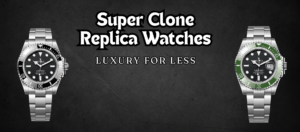 Super Clone Watches