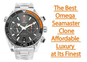 The Best Omega Seamaster Clone Affordable Luxury at Its Finest